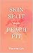 Skin Split / Peach Pit