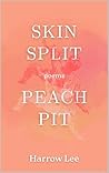 Skin Split / Peach Pit by Harrow Lee
