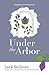 Under the Arbor: A Beginning of Goodbye Story