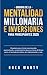 Dominio de la Mentalidad Millonaria e Inversiones Para Princi... by Greg Marty