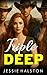 Triple Deep: A Reverse Harem Cowboy Romance (Branded By Three Book 2)