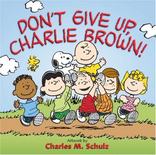Don't Give Up, Charlie Brown! (Hardcover)