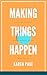 Making Things Happen : Coll...