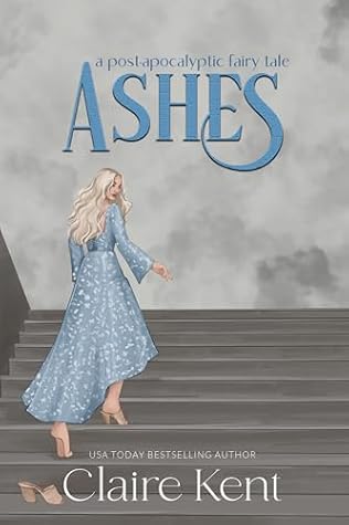 Ashes (Post-Apocalyptic Fairy Tales #2)