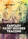 Fantasy Fairy Hou...