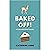BAKED OFF