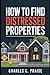 HOW TO FIND DISTRESSED PROP...