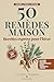 50 REMEDES MAISON - RECETTE...