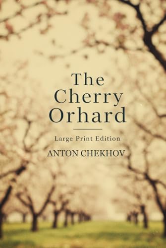THE CHERRY ORCHARD: Large Print Edition