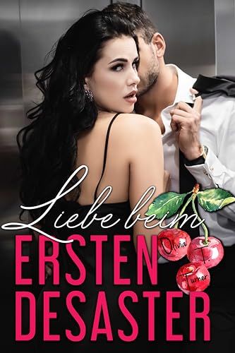 Liebe beim Ersten Desaster (Die Liebe kommt zuerst 5) (German Edition)