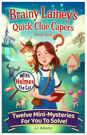 Brainy Lainey's Quick Clue Capers by J.J. Adams Brainy Lainey's Quick Clue Capers by J.J. Adams