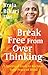 Break Free From Overthinking: 5 Spiritual Tools to Reclaim Your Peace of Mind