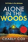 Alone in the Woods: A completely gripping crime thriller that will have you on the edge of your seat (Detective Alyssa Wyatt Book 3) Alone in the Woods: A completely gripping crime thriller that will have you on the edge of your seat (Detective Alyssa Wyatt Book 3)