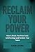 RECLAIM YOUR POWER : How to...