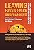 Leaving Fossil Fuels Underground by Joyeeta Gupta
