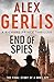 End of Spies by Alex Gerlis