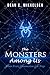 The Monsters Among Us: When...