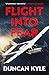 Flight into Fear (Duncan Kyle Collection Book 1)