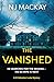 The Vanished: An unputdownable, chilling crime thriller with plenty of twists to keep you guessing (DI Sebastian Locke Mystery Book 3)