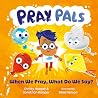 P.R.A.Y. Pals by Jonathan Hooper