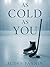 As Cold As You