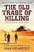 The Old Trade of Killing: An utterly compelling military thriller (Shadows of War Collection Book 1)