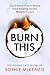Burn This: The addictive, brand-new psychological thriller from the Sunday Times bestselling author