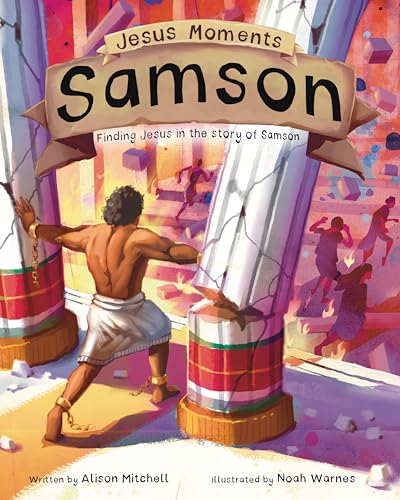 Samson: Finding Jesus in the Story of Samson (Jesus Moments)