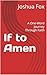 If to Amen: A One-Word Jour...