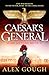 Caesar's General: An epic Roman adventure of civil war, love and loyalty (The Mark Antony Series Book 2)