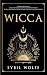 Wicca: A Beginners Guide to...