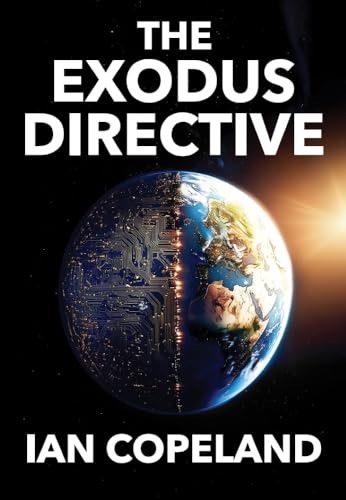 The Exodus Directive: "The AI Novel We’ve All Been Waiting For" - A Gripping Sci-Fi Thriller of Technology, Power, and Control (Kindle Edition)