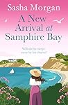 A New Arrival at Samphire Bay: A fun, lighthearted and sweeping seaside romance (Samphire Bay Village Book 2)