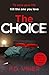 The Choice: A twisty, suspenseful crime thriller that will hook you from the first page