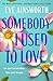 Somebody I Used to Love: The most emotional, unforgettable love story
