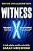 Witness X: A totally grippi...