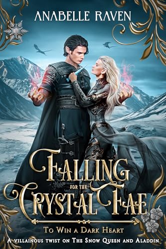 Falling for the Crystal Fae: A Villainous Twist on the Snow Queen and Aladdin (To Win a Dark Heart)