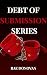 The Debt Of Submission Seri...