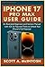IPhone 17 Pro Max User Guide by Scott A. McIntosh