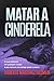 MATAR A CINDERELA