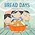 Bread Days