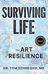 Surviving Life by Dr. Tom Schneider MD