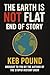 The Earth is NOT Flat, End ...