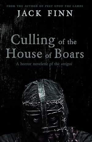 Culling of the House of Boars: A horror novelette of the Strigoi