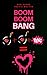 Boom Boom Bang by Sam Evans Boom Boom Bang by Sam Evans