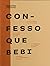 Confesso que Bebi
