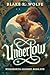 Undertow by Blake R. Wolfe