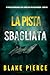 La Pista Sbagliata (Un thriller sensazionale con l'agente dell'FBI Miles Sterling - Libro Due) (Italian Edition)