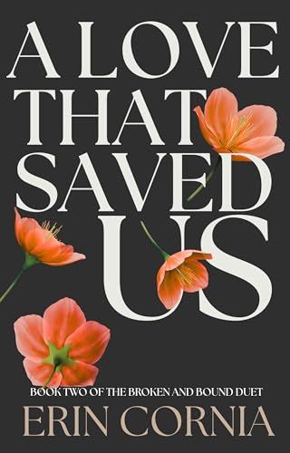 A Love That Saved Us (The Broken & Bound Duet #2)