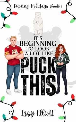 It's Beginning to Look a Lot Like Puck This (Pucking Holidays Book 1)